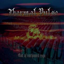 Thermal Pulse : Cult of Enchanted Rage